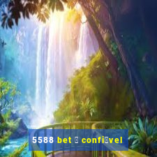 5588 bet 茅 confi谩vel